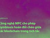 http://goctinmoi.com/cong-nghe-mpc-giao-thuc-nhieu-thanh-vien-cho-phep-symbiosis-hoan-doi-cheo-giua-cac-blockchain-trong-tich-tac-207738.html