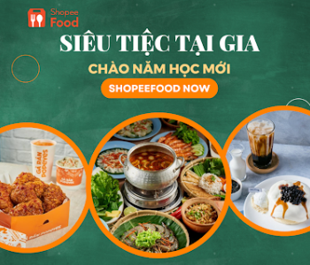 Tưng bừng mừng năm học mới, ShopeeFood mang cả bàn tiệc về tận nhà bạn
