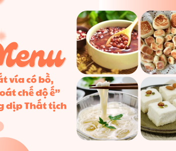 Ăn gì trong ngày Thất tịch để “bắt vía có bồ - tắt chế độ ế”?